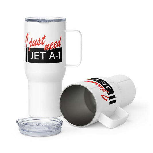 Travel Mug with a Jet A1 aviation fuel sign and "I just need" incorporated in red script written over the top.